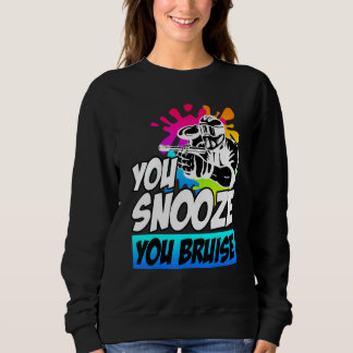 You Snooze You Bruise Paintball Sweatshirt
