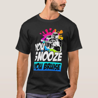 You Snooze You Bruise Paintball T-Shirt
