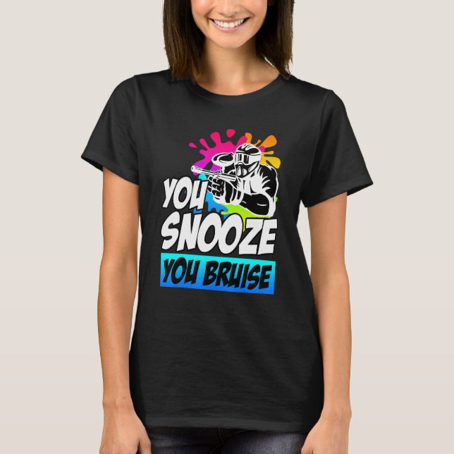 You Snooze You Bruise Paintball T-Shirt (Front)