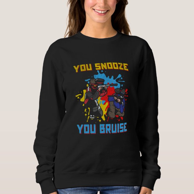 You Snooze You Bruise Paintballer Paintball Sweatshirt (Front)