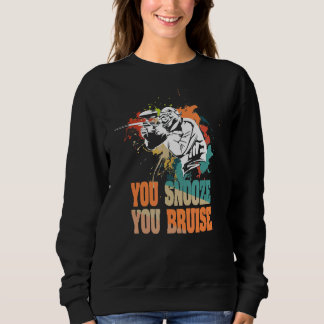 You Snooze You Bruise Quote For A Paintball Sweatshirt
