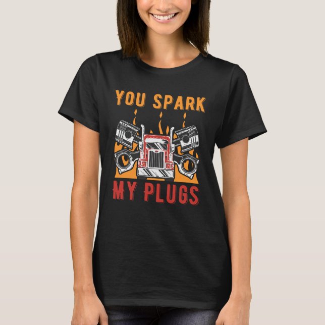 You Spark My Plug Car  Couples Car Enthusiast   1 T-Shirt (Front)