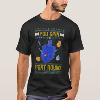 You Spin Me Right Round  Dreidel Hanukkah Ugly T-Shirt