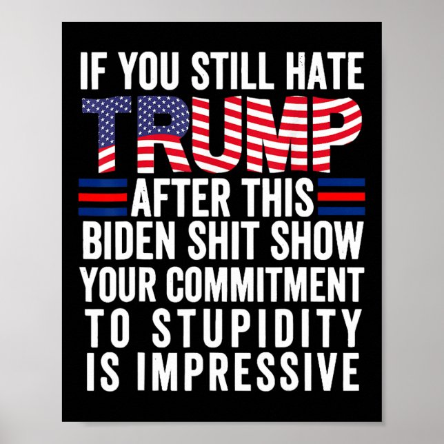 You Still Hate Trump After This Biden Show2  Poster (Front)