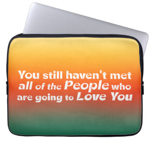 You still haven't met all... laptop sleeve