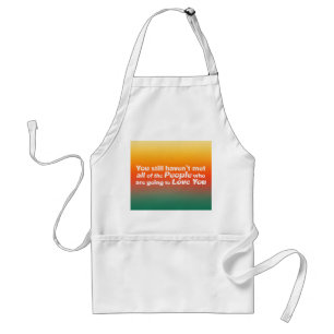 You still haven't met all... standard apron