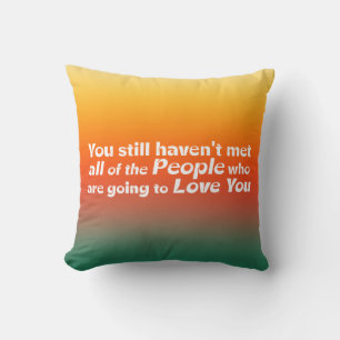 You still haven't met…   cushion