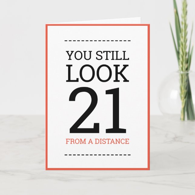 You Still Look 21 form a Distance Card (Front)