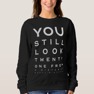 You Still Look Twenty From A Distance Optician Sne Sweatshirt