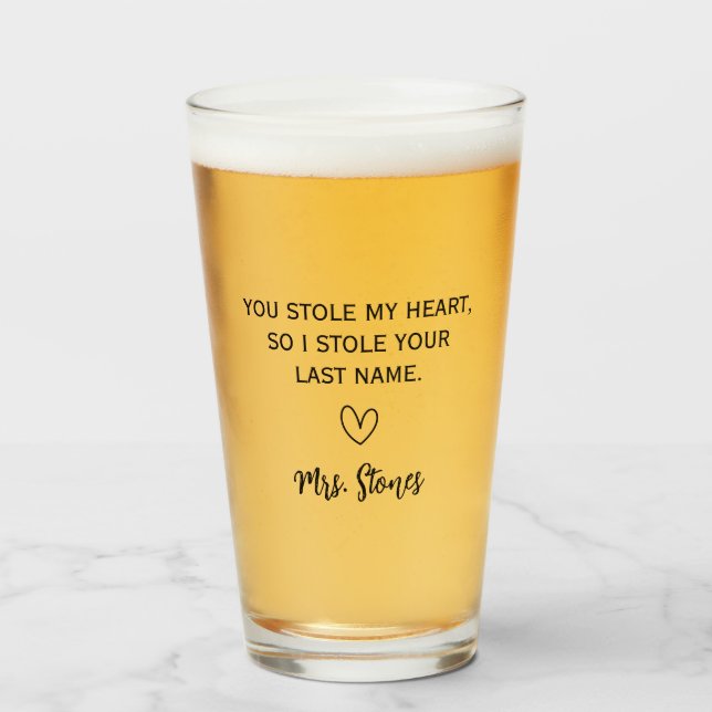 You Stole My Heart So I Stole Your Last Name Glass (Front Filled)