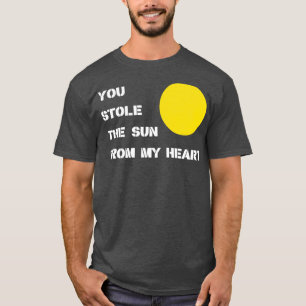 You Stole The Sun white T-Shirt