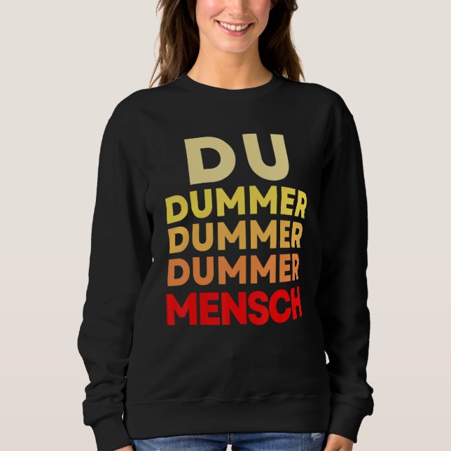 You stupid person  sarcasm sayings insult sweatshirt (Front)