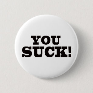 You Suck 6 Cm Round Badge