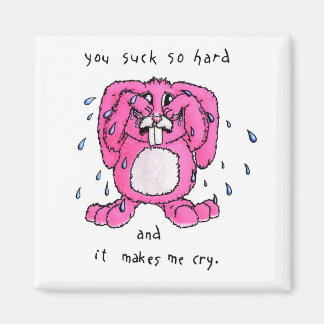 You Suck - Crying Bunny Fridge Magnet