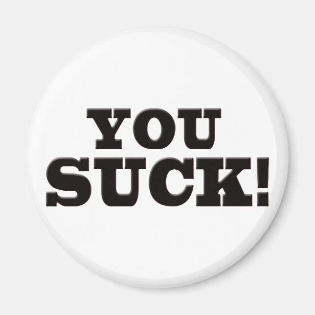 You Suck Magnet (Front)