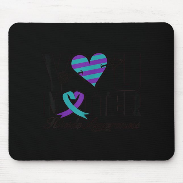 You Suicide Awareness Mental Health Message  Mouse Pad (Front)