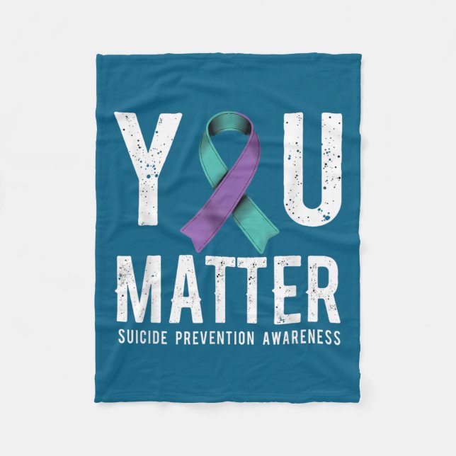 You Suicide Prevention Awareness  Fleece Blanket (Front)
