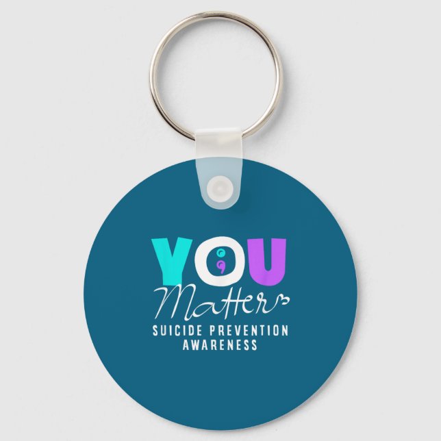 You Suicide Prevention Awareness  Key Ring (Front)