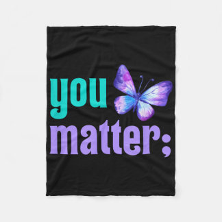 You Suicide Prevention Awareness Mental Health  Fleece Blanket