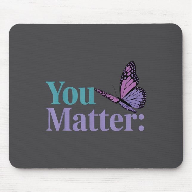You Suicide Prevention Awareness Mental Health  Mouse Pad (Front)