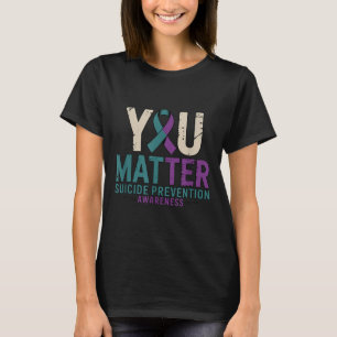 You Suicide Prevention Awareness Ribbon  T-Shirt
