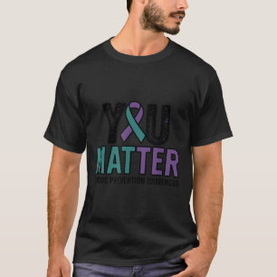 You Suicide Prevention Awareness Ribbon T-Shirt
