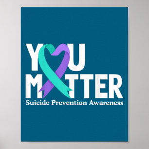You Suicide Prevention Awareness Teal &amp; Purple Poster