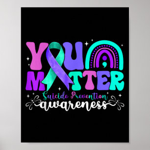 You Suicide Prevention Awareness Teal &amp; Purple Poster