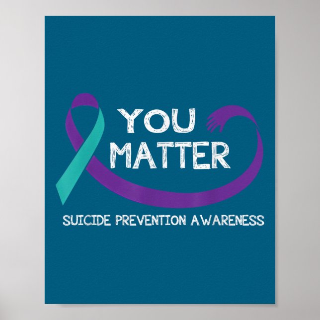 You Suicide Prevention Awareness Teal Purple Hand  Poster (Front)