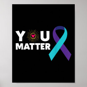 You Suicide Prevention Awareness Teal Purple Ribbo Poster