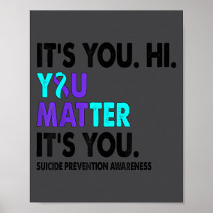 You Suicide Prevention Awareness Teal Purple Ribbo Poster