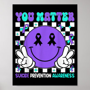 You Suicide Prevention Awareness Teal Purple Ribbo Poster
