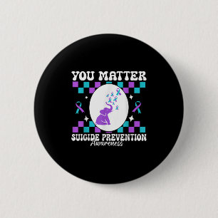 You Suicide Prevention Awareness Women  6 Cm Round Badge