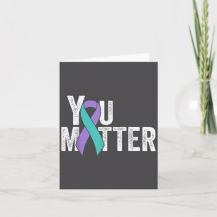 You Suicide Prevention Teal Purple Awareness Ribbo Card