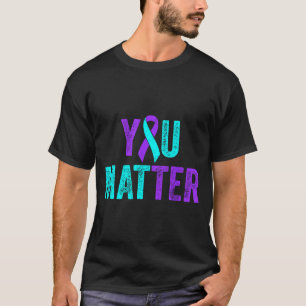 You Suicide Prevention Teal Purple Awareness Ribbo T-Shirt