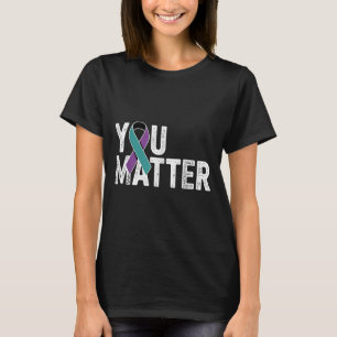 You Suicide Prevention Teal Purple Awareness Ribbo T-Shirt