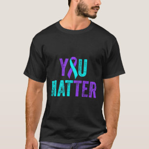 You Suicide Prevention Teal Purple Awareness Ribbo T-Shirt
