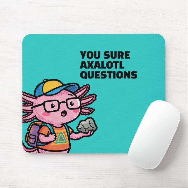 You sure axolotl questions Cute Funny sacastic Mouse Pad (With Mouse)