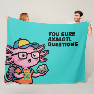 You sure axolotl questions Cute Sarcastic Meme Fleece Blanket
