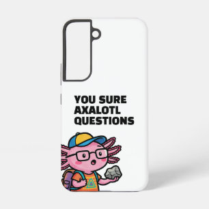 You sure axolotl questions Cute Sarcastic Meme Samsung Galaxy Case