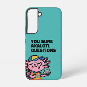 You sure axolotl questions Cute Sarcastic Meme Samsung Galaxy Case
