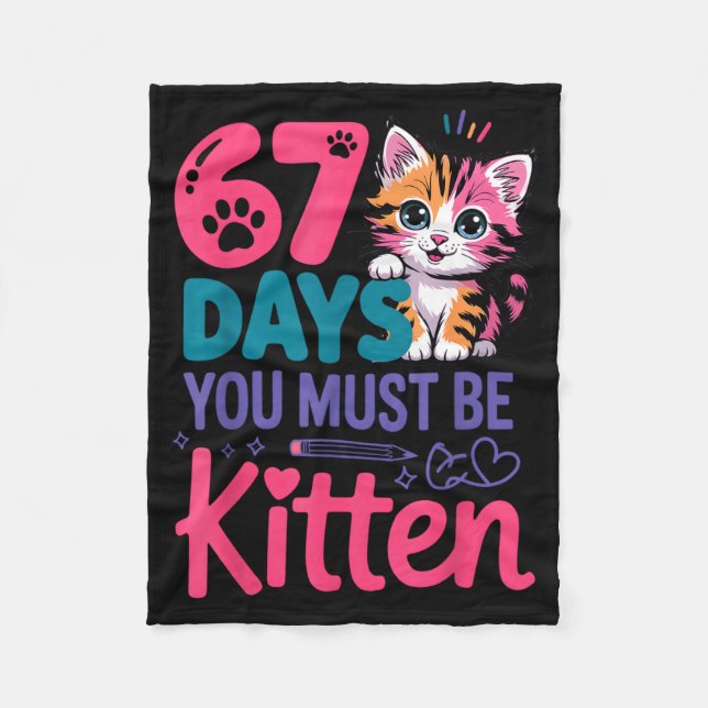 You Survived 67 Days Of School You Must Be Kitten  Fleece Blanket (Front)
