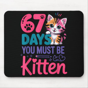 You Survived 67 Days Of School You Must Be Kitten Mouse Pad
