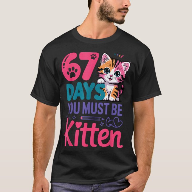 You Survived 67 Days Of School You Must Be Kitten  T-Shirt (Front)