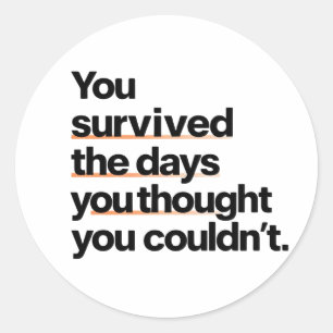 You Survived: Inspirational Survival Quote Print Classic Round Sticker