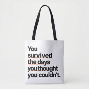 You Survived: Inspirational Survival Quote Print Tote Bag