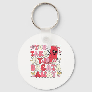 You Take My Breath Away Inhaler Rt Nurse Happy Val Key Ring