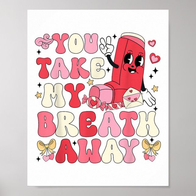 You Take My Breath Away Inhaler Rt Nurse Happy Val Poster (Front)