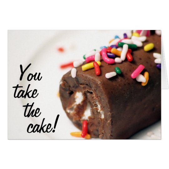 You take the cake! card
