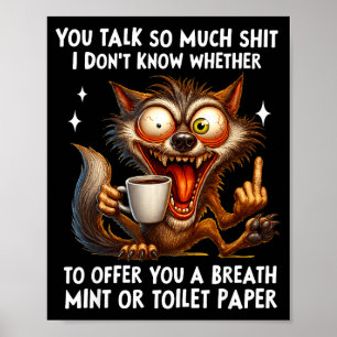 You Talk So Much I Don't Know Whether To Offer You Poster